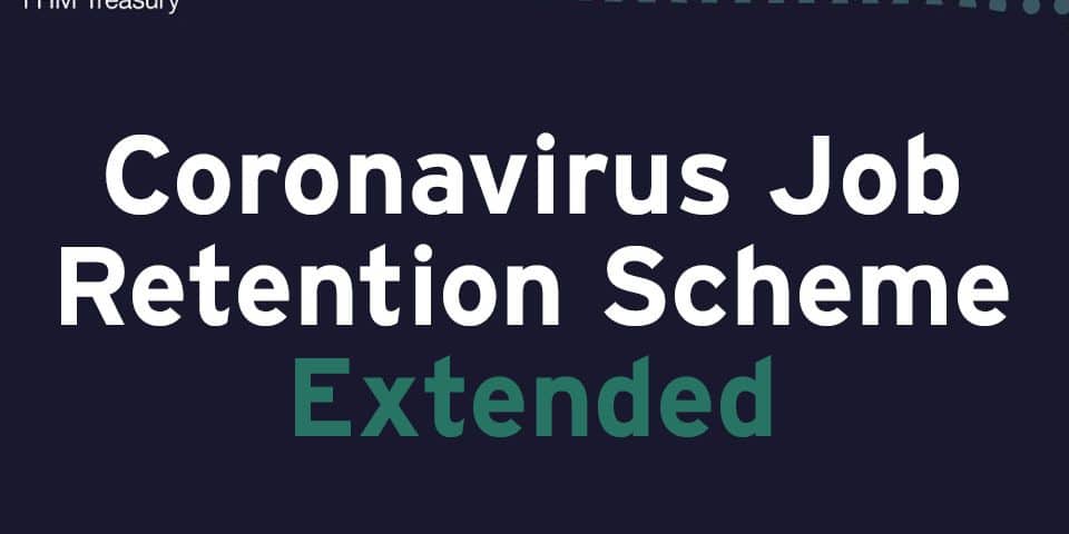 HM Treasury Coronavirus Job Rention Scheme Extended